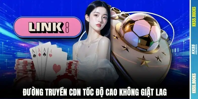 Đường truyền CDN tốc độ cao không giật lag