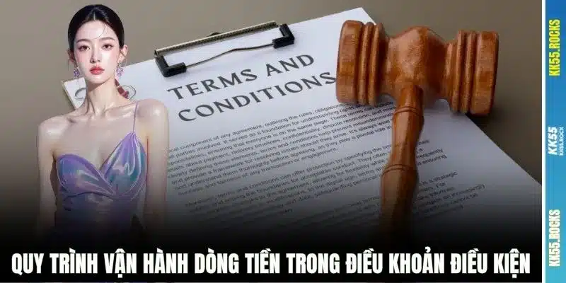 Quy trình vận hành dòng tiền trong điều khoản điều kiện